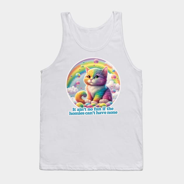 It ain't no fun if the homies can't have none Tank Top by DankFutura